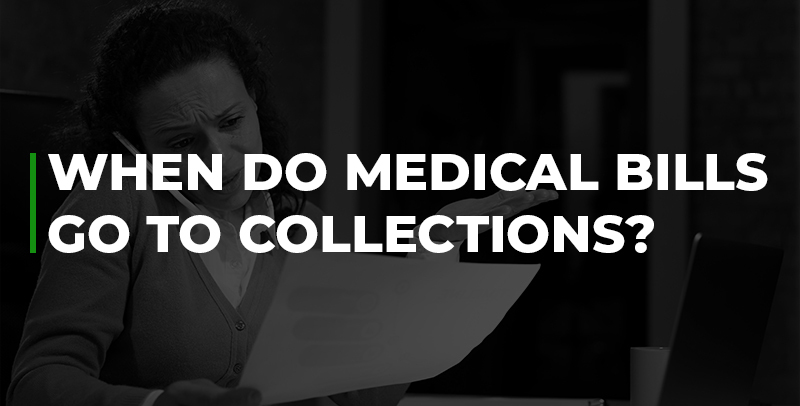 When do medical bills go to collections?